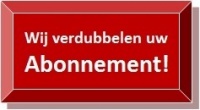 Wij verdubbelen uw abonnement